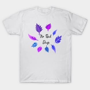 No Bad Days Quote T-Shirt